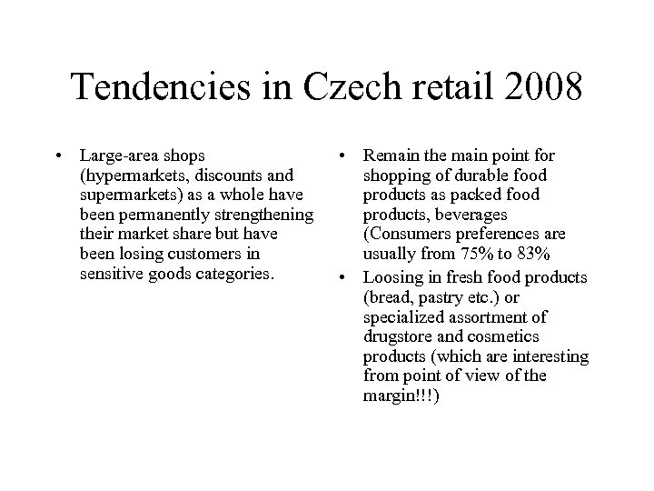 Tendencies in Czech retail 2008 • Large-area shops (hypermarkets, discounts and supermarkets) as a