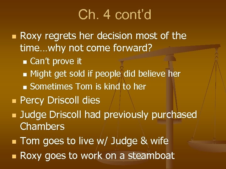 Ch. 4 cont’d n Roxy regrets her decision most of the time…why not come