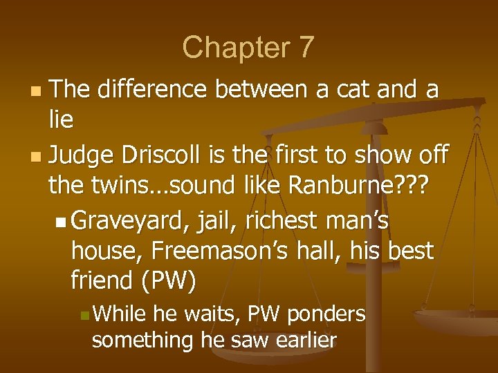 Chapter 7 The difference between a cat and a lie n Judge Driscoll is