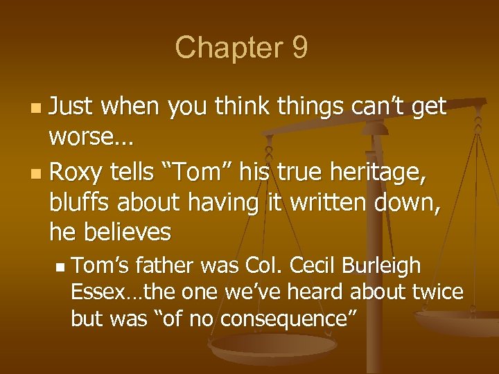 Chapter 9 Just when you think things can’t get worse… n Roxy tells “Tom”