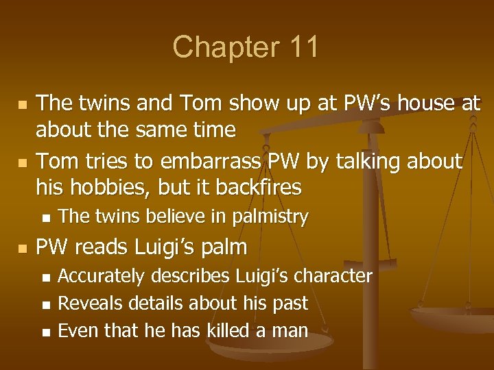Chapter 11 n n The twins and Tom show up at PW’s house at