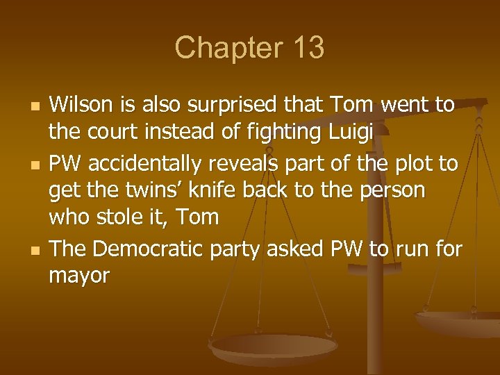 Chapter 13 n n n Wilson is also surprised that Tom went to the