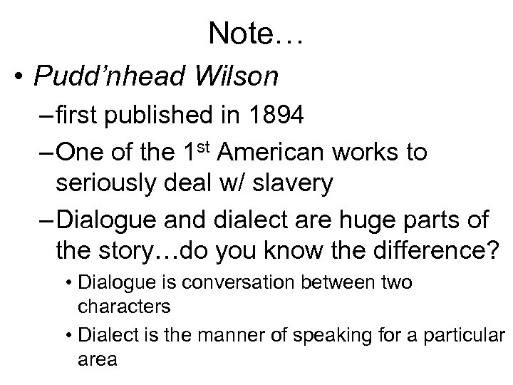 Note… • Pudd’nhead Wilson – first published in 1894 – One of the 1