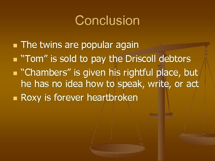 Conclusion n n The twins are popular again “Tom” is sold to pay the