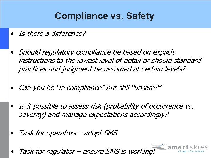 Compliance vs. Safety • Is there a difference? • Should regulatory compliance be based