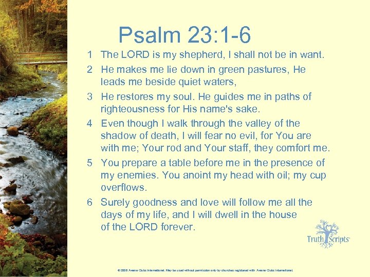 Psalm 23: 1 -6 1 The LORD is my shepherd, I shall not be