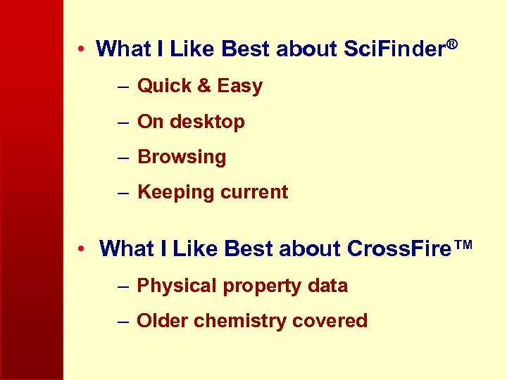  • What I Like Best about Sci. Finder® – Quick & Easy –