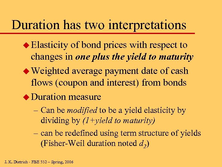 Duration has two interpretations u Elasticity of bond prices with respect to changes in