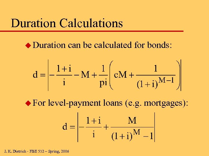 Duration Calculations u Duration u For can be calculated for bonds: level-payment loans (e.