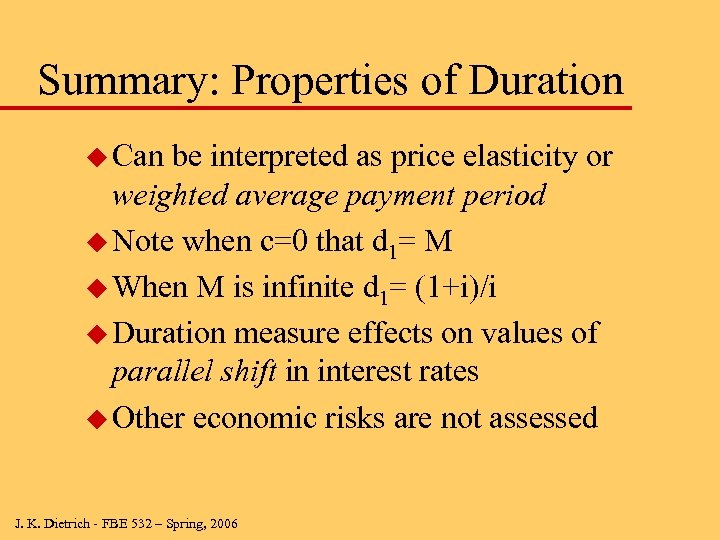 Summary: Properties of Duration u Can be interpreted as price elasticity or weighted average