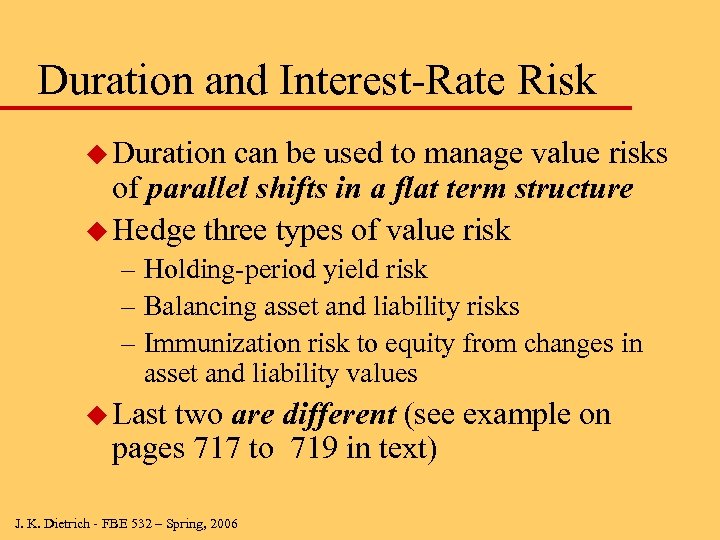 Duration and Interest-Rate Risk u Duration can be used to manage value risks of