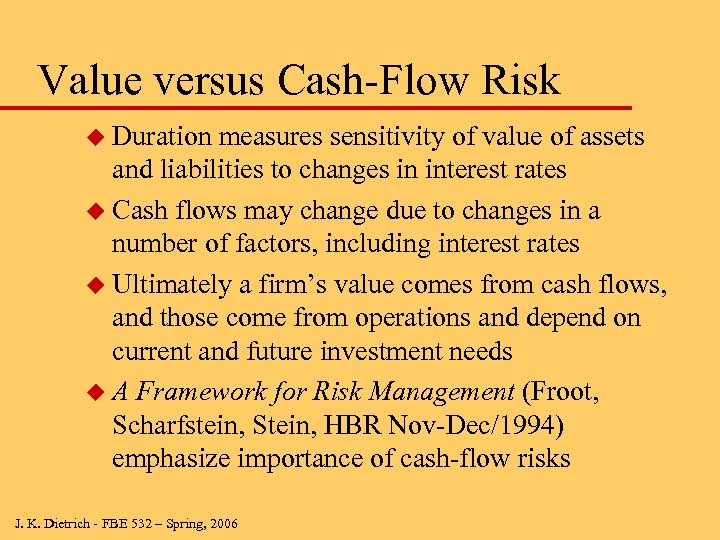 Value versus Cash-Flow Risk u Duration measures sensitivity of value of assets and liabilities