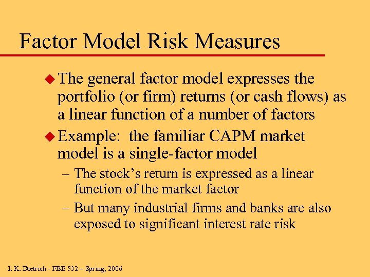 Factor Model Risk Measures u The general factor model expresses the portfolio (or firm)