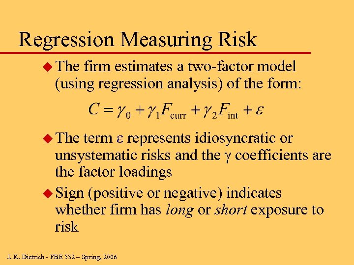 Regression Measuring Risk u The firm estimates a two-factor model (using regression analysis) of