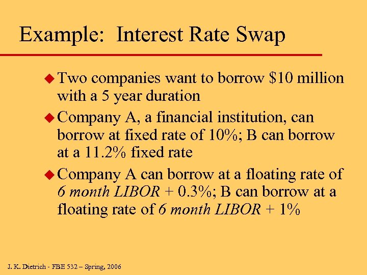 Example: Interest Rate Swap u Two companies want to borrow $10 million with a