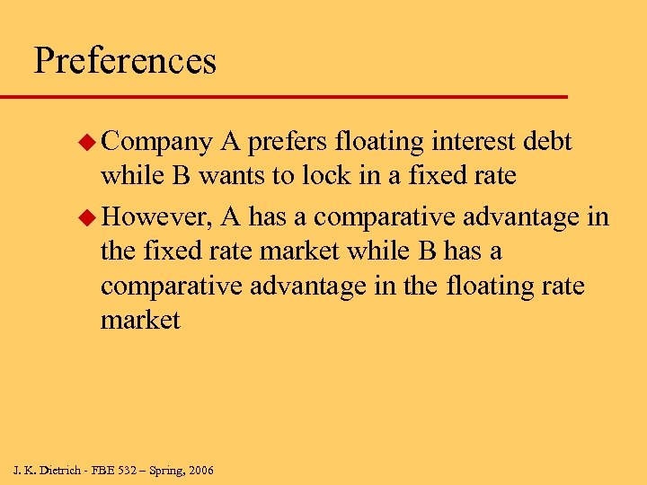 Preferences u Company A prefers floating interest debt while B wants to lock in