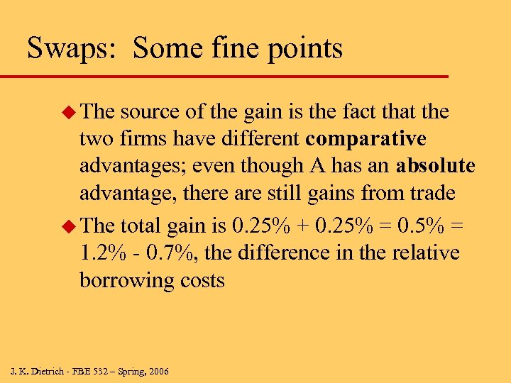 Swaps: Some fine points u The source of the gain is the fact that