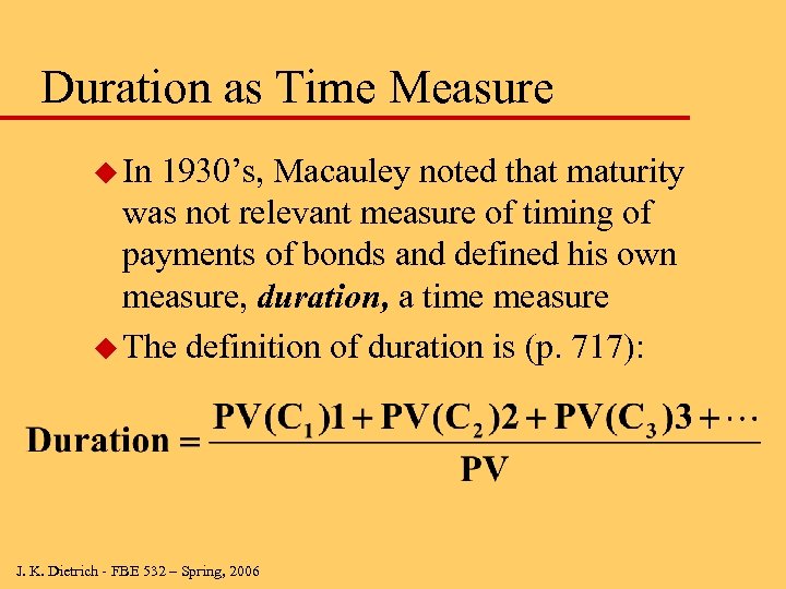 Duration as Time Measure u In 1930’s, Macauley noted that maturity was not relevant