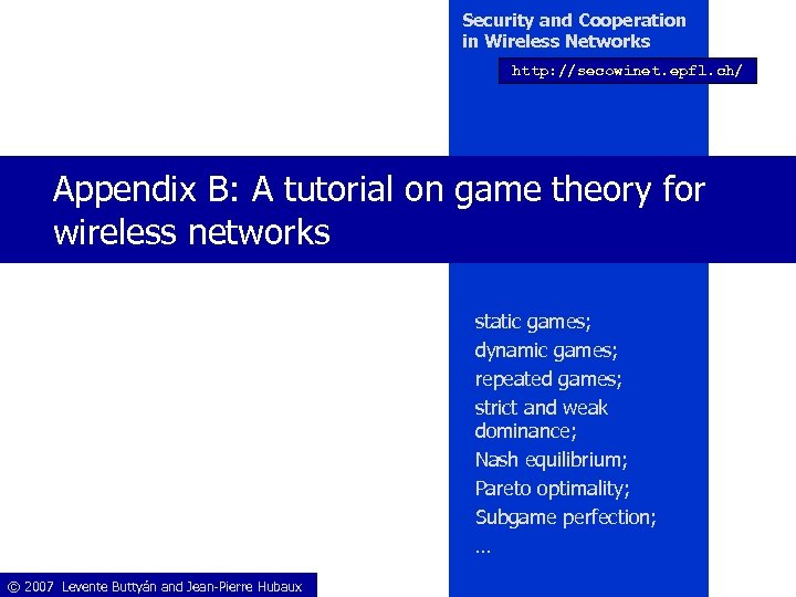 Security and Cooperation in Wireless Networks http: //secowinet. epfl. ch/ Appendix B: A tutorial