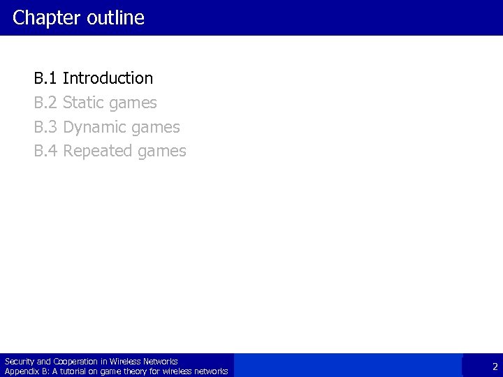 Chapter outline B. 1 B. 2 B. 3 B. 4 Introduction Static games Dynamic