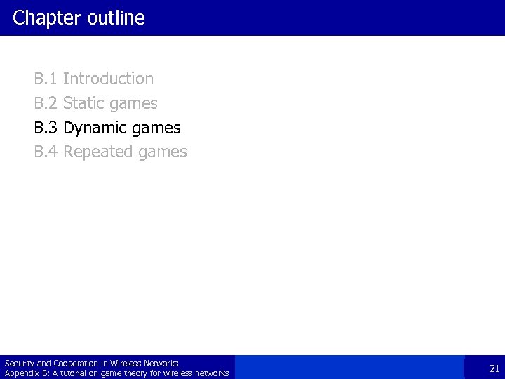 Chapter outline B. 1 B. 2 B. 3 B. 4 Introduction Static games Dynamic