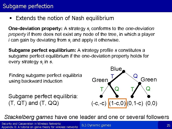 Subgame perfection § Extends the notion of Nash equilibrium One-deviation property: A strategy si