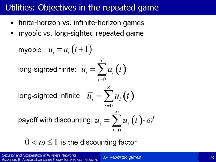 Utilities: Objectives in the repeated game § finite-horizon vs. infinite-horizon games § myopic vs.