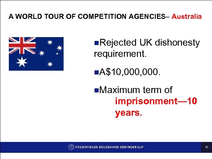 A WORLD TOUR OF COMPETITION AGENCIES– Australia n. Rejected UK dishonesty requirement. n. A$10,