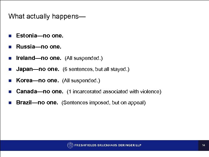 What actually happens— n Estonia—no one. n Russia—no one. n Ireland—no one. (All suspended.