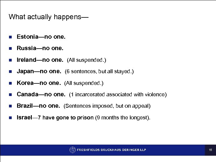 What actually happens— n Estonia—no one. n Russia—no one. n Ireland—no one. (All suspended.