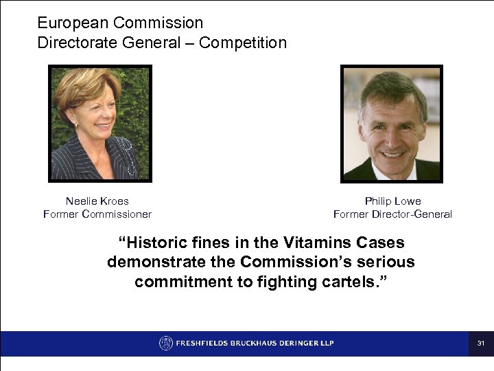 European Commission Directorate General – Competition Neelie Kroes Former Commissioner Philip Lowe Former Director-General