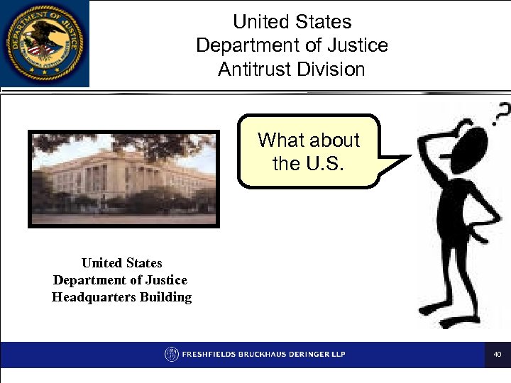 United States Department of Justice Antitrust Division What about the U. S. United States