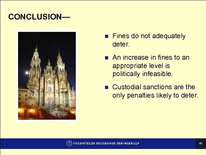 CONCLUSION— n Fines do not adequately deter. n An increase in fines to an