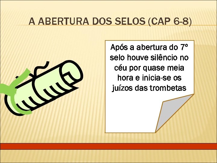 A ABERTURA DOS SELOS (CAP 6 -8) Após a abertura do 7º selo houve