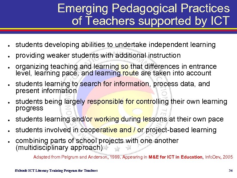 Emerging Pedagogical Practices of Teachers supported by ICT ● students developing abilities to undertake