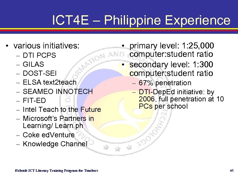 ICT 4 E – Philippine Experience • various initiatives: – – – – DTI