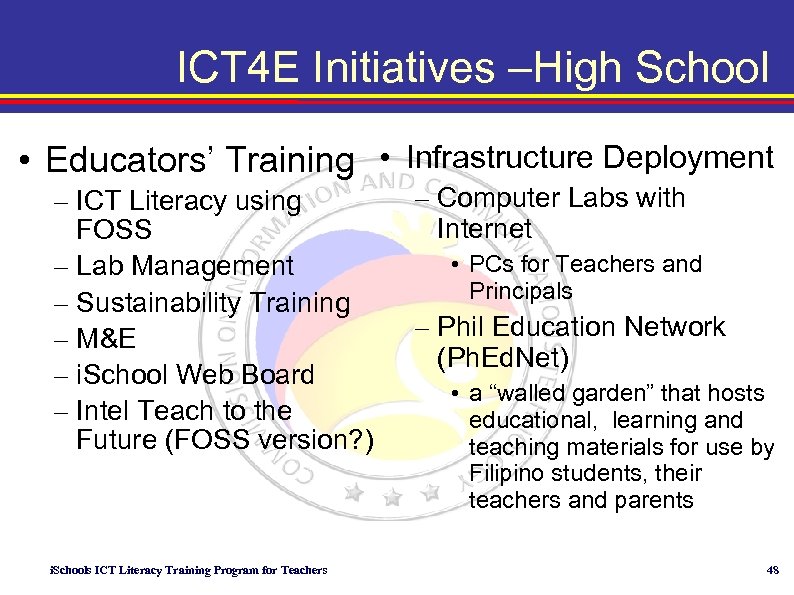 ICT 4 E Initiatives –High School • Educators’ Training • Infrastructure Deployment – ICT