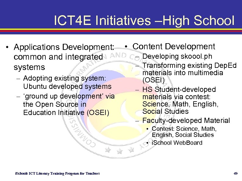 ICT 4 E Initiatives –High School • Applications Development: common and integrated systems –