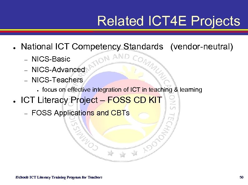 Related ICT 4 E Projects ● National ICT Competency Standards (vendor-neutral) – – –