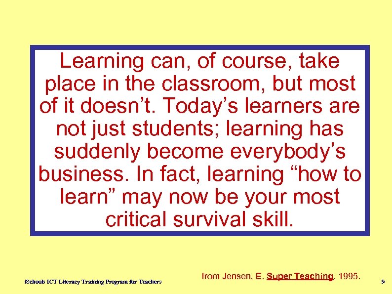 Learning can, of course, take place in the classroom, but most of it doesn’t.