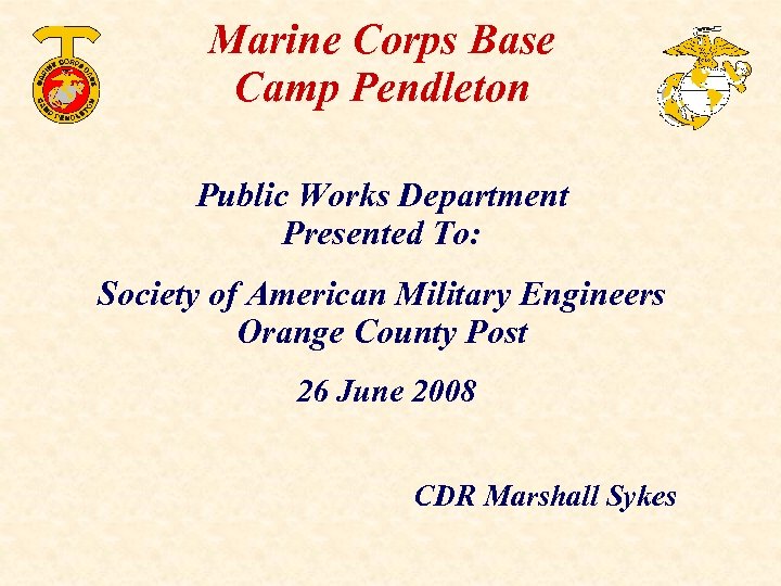 Marine Corps Base Camp Pendleton Public Works Department Presented To: Society of American Military