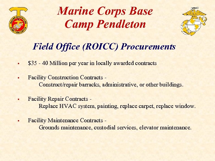 Marine Corps Base Camp Pendleton Field Office (ROICC) Procurements § $35 - 40 Million