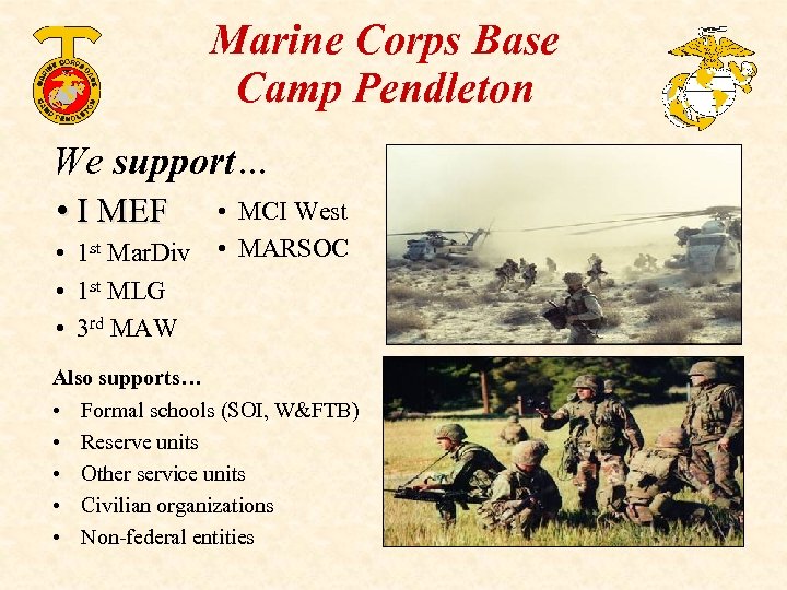 Marine Corps Base Camp Pendleton We support… • I MEF • 1 st Mar.