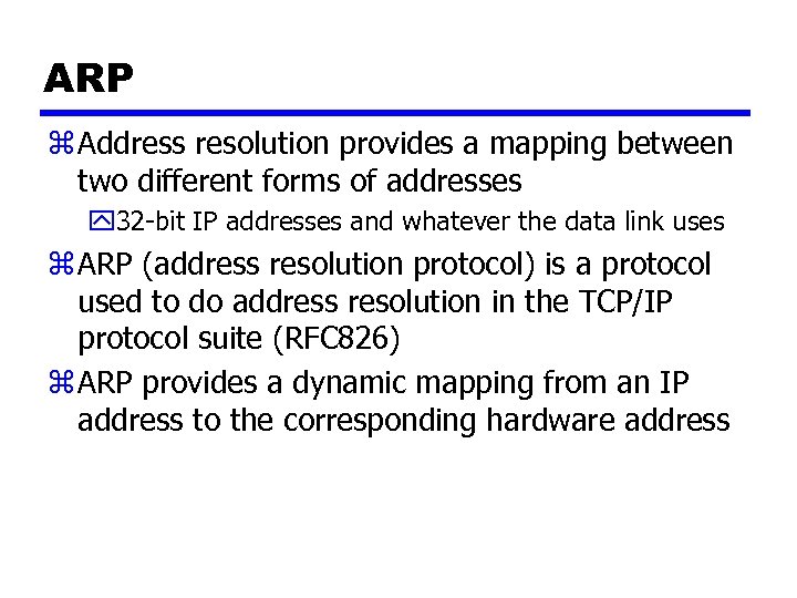 ARP z Address resolution provides a mapping between two different forms of addresses y