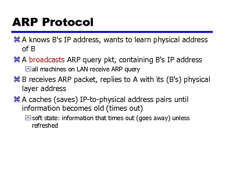 ARP Protocol z A knows B's IP address, wants to learn physical address of