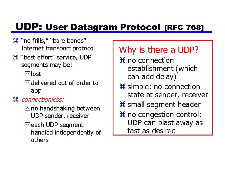 UDP: User Datagram Protocol z “no frills, ” “bare bones” Internet transport protocol z