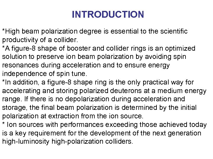 INTRODUCTION *High beam polarization degree is essential to the scientific productivity of a collider.