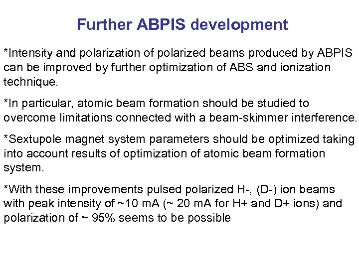 Further ABPIS development *Intensity and polarization of polarized beams produced by ABPIS can be