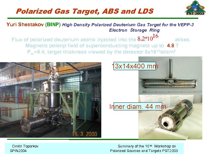 Polarized Gas Target, ABS and LDS Yuri Shestakov (BINP) High Density Polarized Deuterium Gas