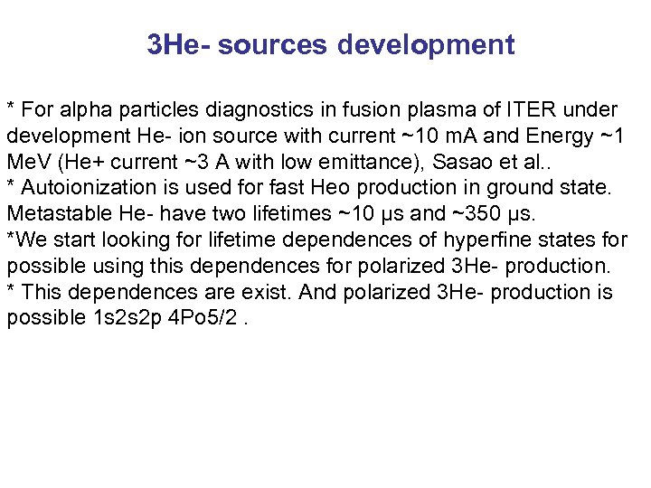 3 He- sources development * For alpha particles diagnostics in fusion plasma of ITER
